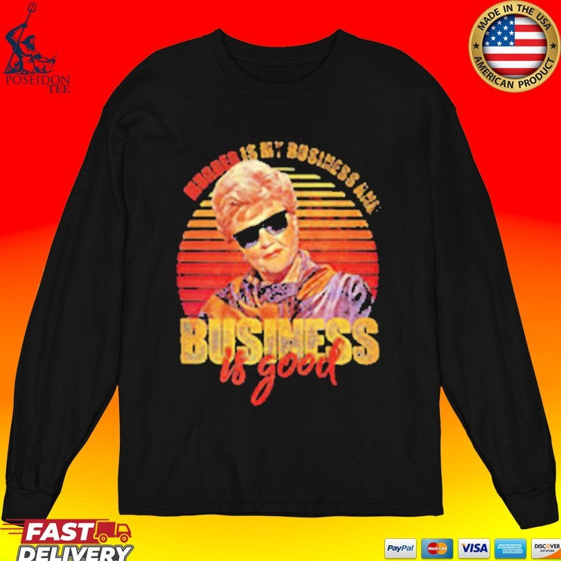 Jessica Fletcher Murder Is My Business Is Good T-shirt