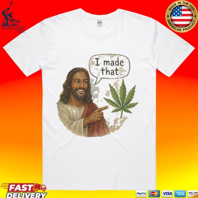 Jesus Weed I Made That T-shirt