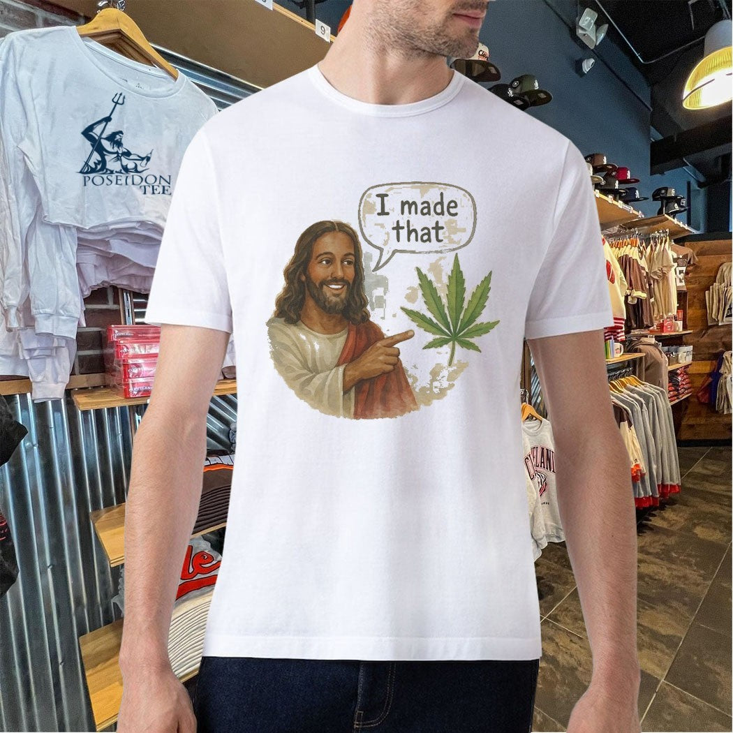 Jesus Weed I Made That T-shirt