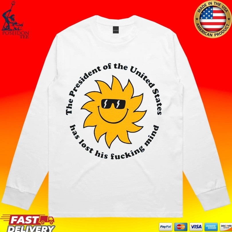 Jim’ll The President The United States Has Lost His Fucking Mind T-shirt