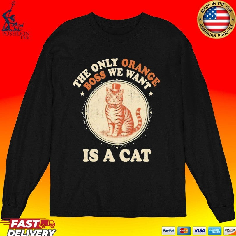Jimmy Kimmel The Only Orange Boss We Want Is A Cat T-shirt