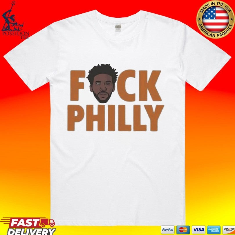 Joel Embiid Fuck Philly T-shirt