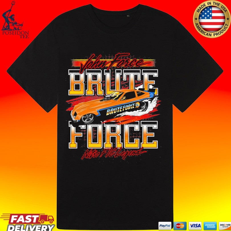 John Force Brute Force Nitro Fic Legend T-shirt