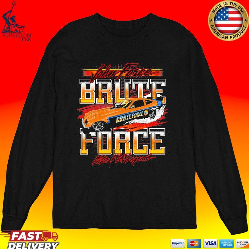 John Force Brute Force Nitro Fic Legend T-shirt