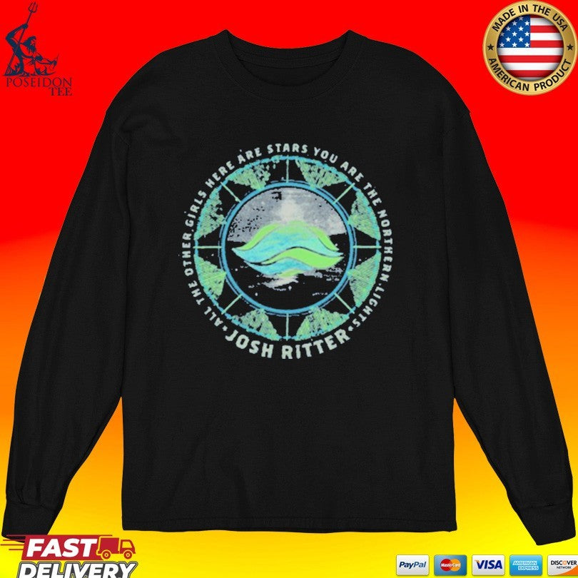 Josh Ritter All The Other Girls Here Are Stars You Are The Northern Lights Kathleen T-shirt