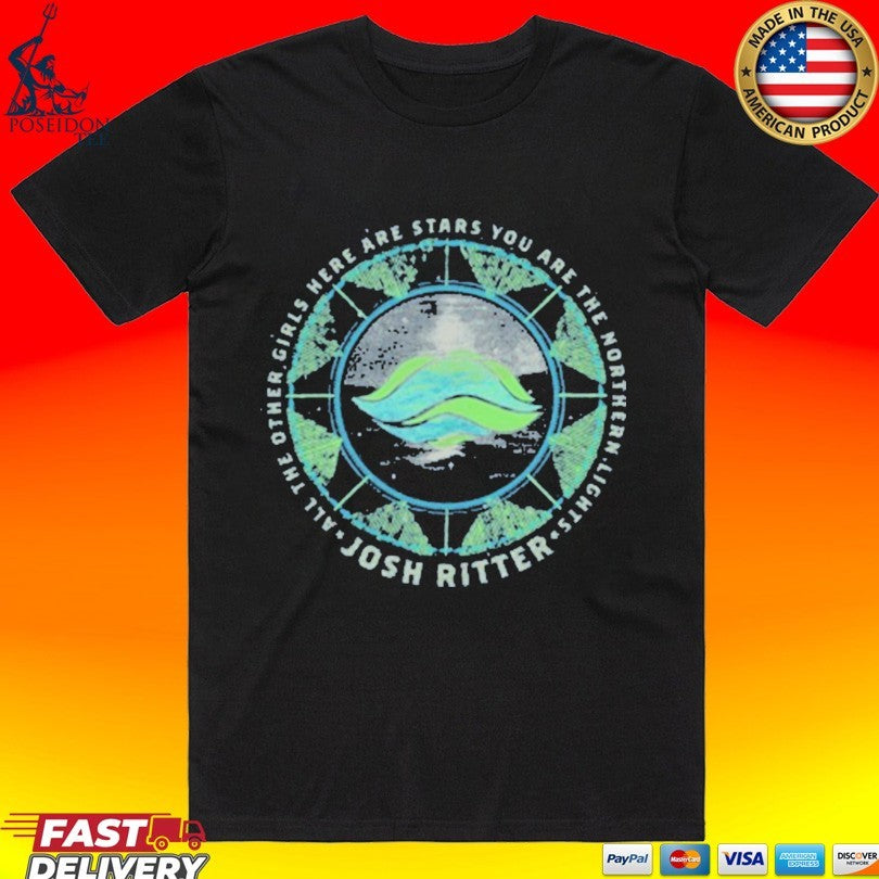 Josh Ritter All The Other Girls Here Are Stars You Are The Northern Lights Kathleen T-shirt