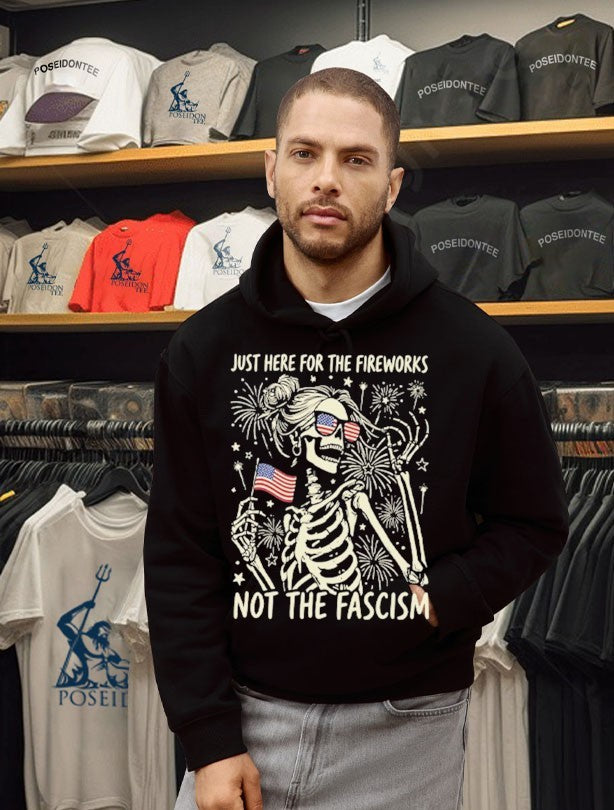 Just Here For The Fireworks Not The Fascism T-shirt