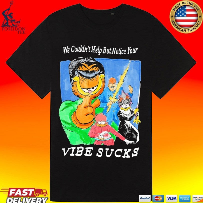 Justins We Couldn’t Help But Notice Your Vibe Sucks T-shirt
