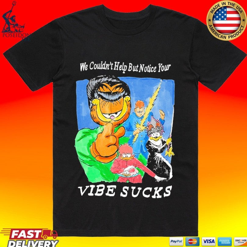 Justins We Couldn’t Help But Notice Your Vibe Sucks T-shirt