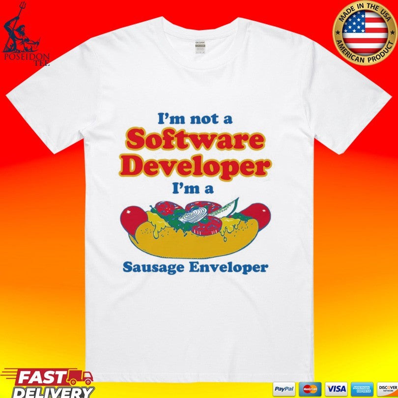 I’m Not A Software Developer I’m A Sausage Enveloper T-shirt