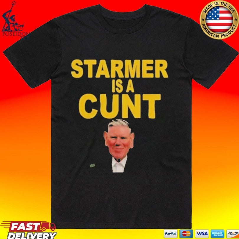 Keir Starmer Is A Cunt T-shirt
