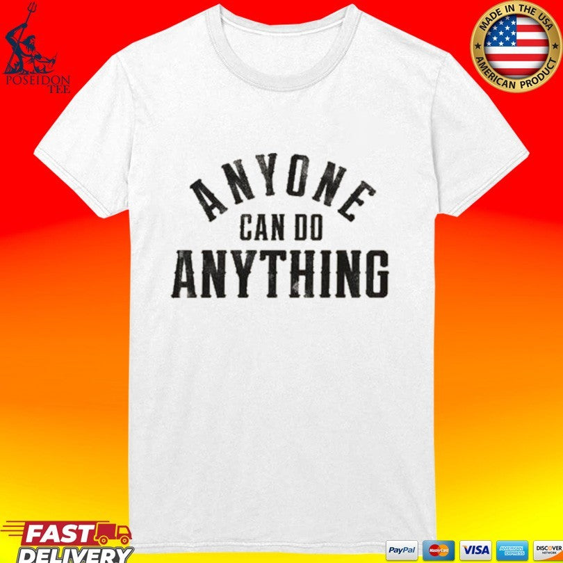 Kevin Cullum Anyone Can Do Anything T-shirt