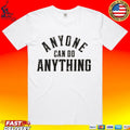 Kevin Cullum Anyone Can Do Anything T-shirt