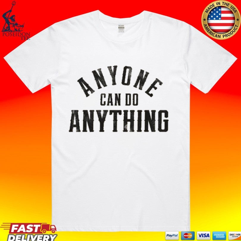 Kevin Cullum Anyone Can Do Anything T-shirt
