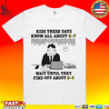 Kids These Days Know All About 6-7 Wait Until They Find Out About 9-5 T-shirt