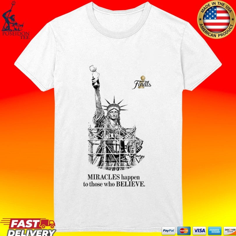 Knicks Finals 2026 Miracles Happen To Those Who Believe T-shirt