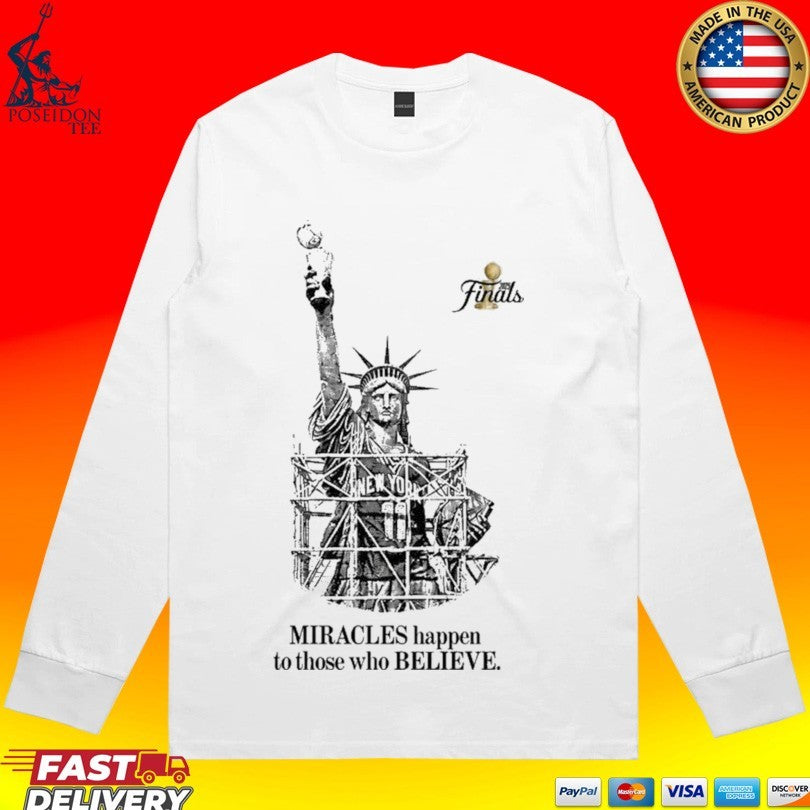 Knicks Finals 2026 Miracles Happen To Those Who Believe T-shirt
