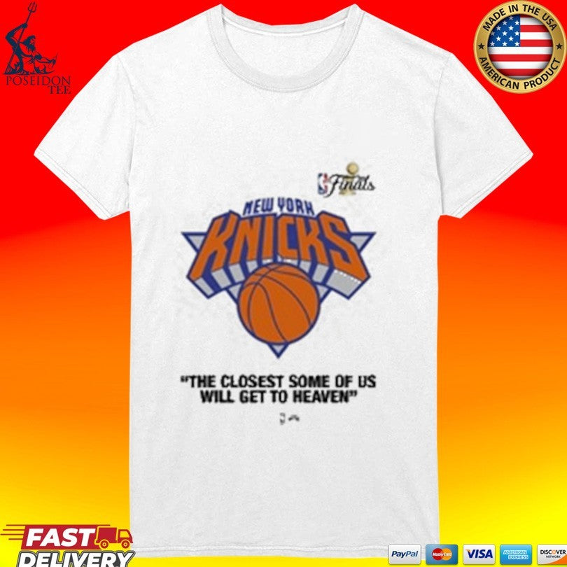 Knicks Finals 2026 The Closest Some Of Us Will Get To Heaven T-shirt