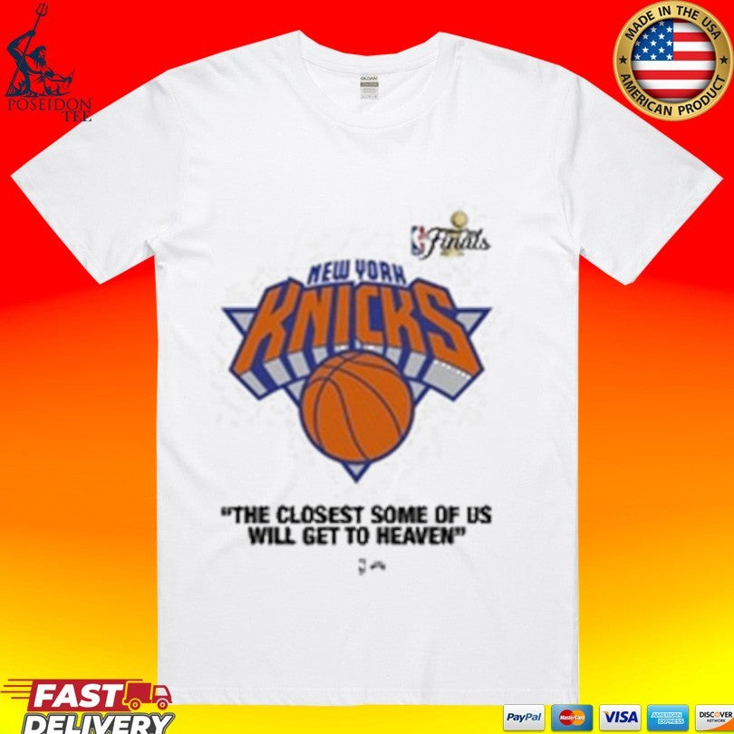 Knicks Finals 2026 The Closest Some Of Us Will Get To Heaven T-shirt