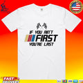 Kyle Busch If You Ain’t First You’re Last T-shirt