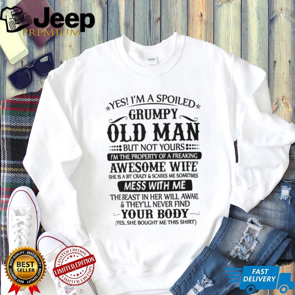 “Spoiled Grumpy Old Man” Funny Wife Appreciation Humorous T Shirt