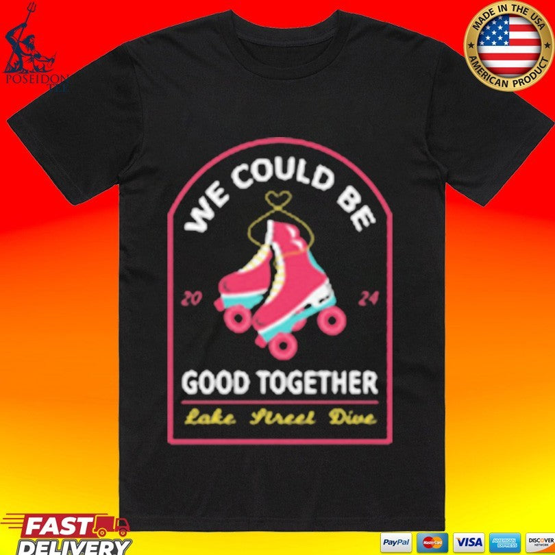 Lake Street Dive We Could Be Good Together Roller Skate T-shirt