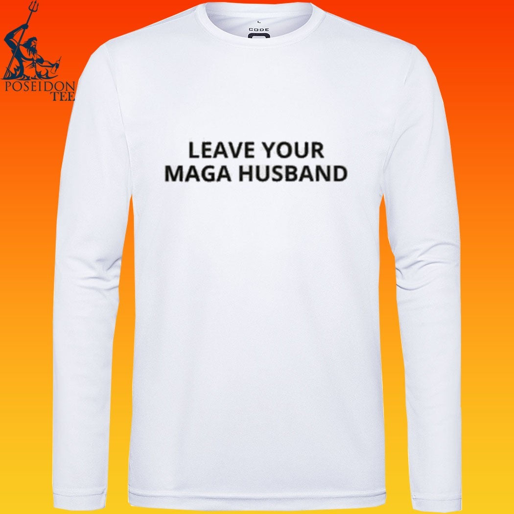 Leave Your Maga Husband T-shirt