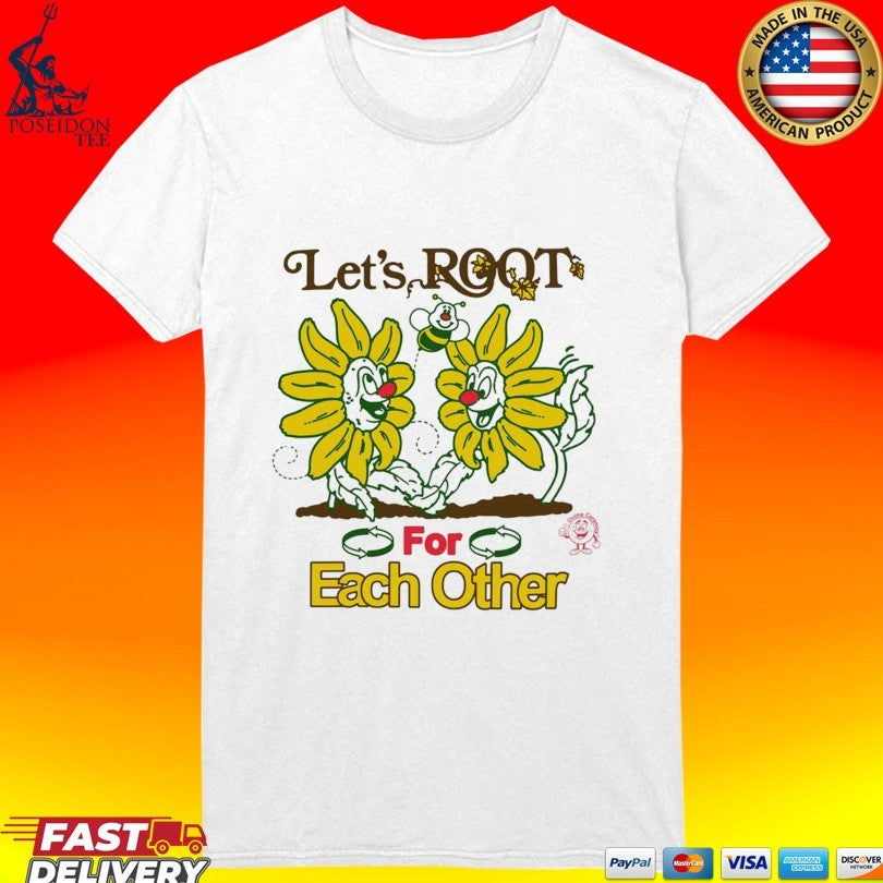 Let’s Root For Each Other T-shirt