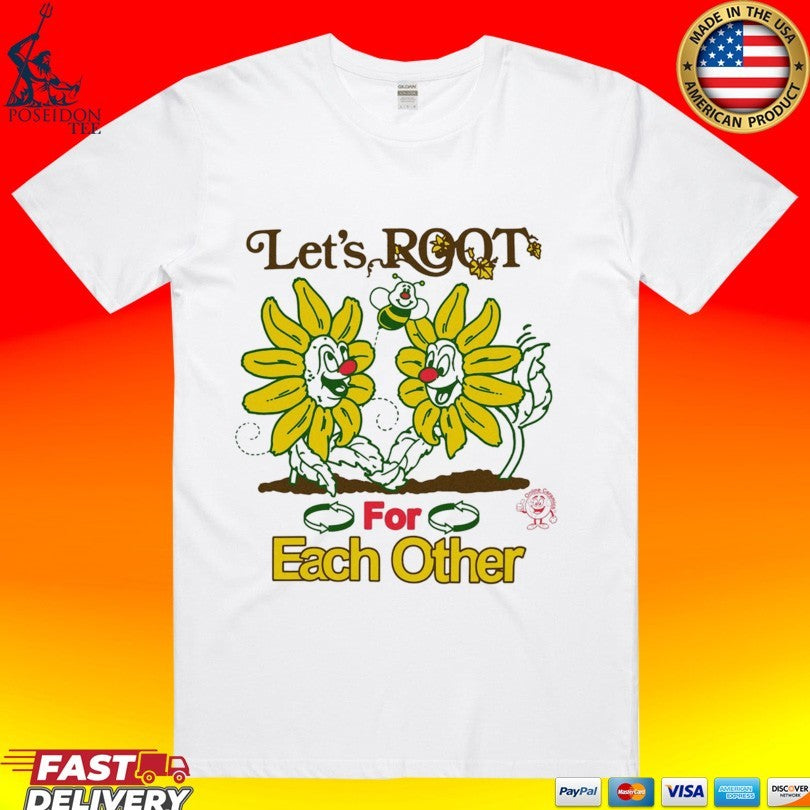Let’s Root For Each Other T-shirt