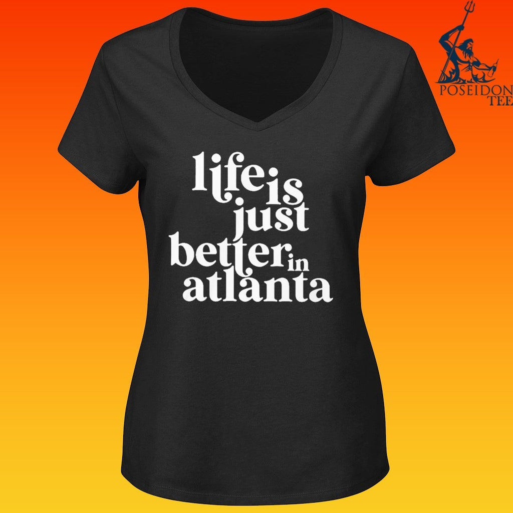 Life Is Just Better In Atlanta T-shirt