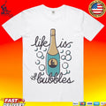 Life Is The Bubbles T-shirt