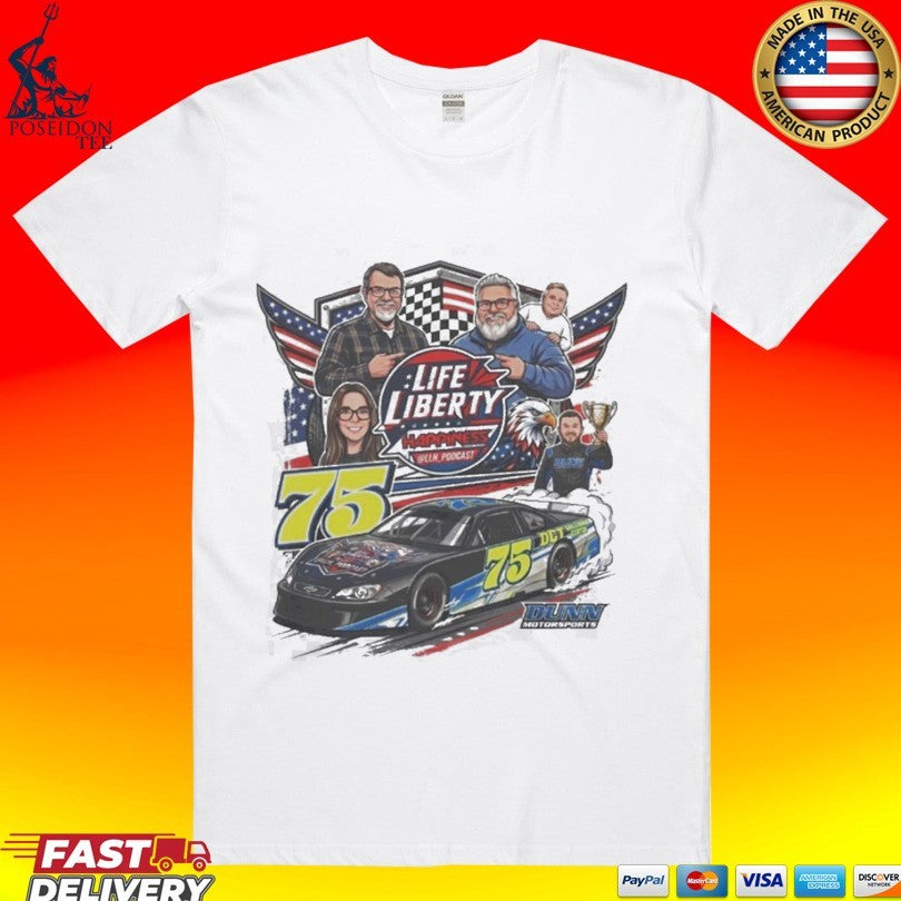 Life Liberty Happiness Podcast 75 Racing T-shirt