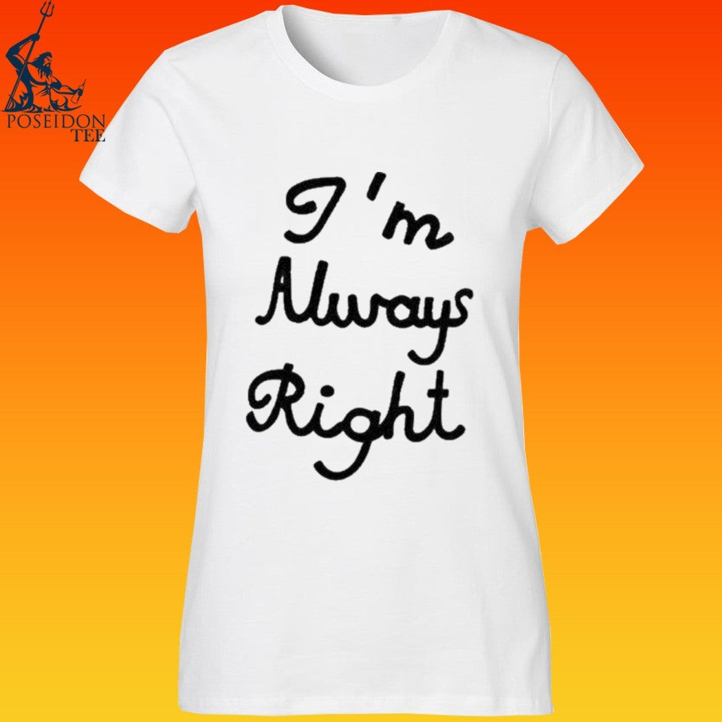 Lili Reinhart With I’m Always Right T-shirt