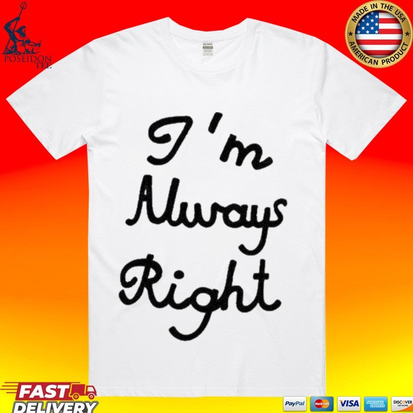 Lili Reinhart With I’m Always Right T-shirt