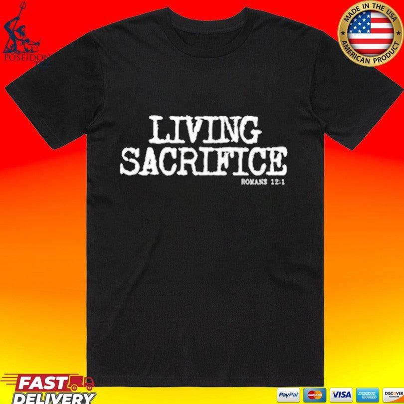 Living Sacrifice Romans 12 1 T-shirt