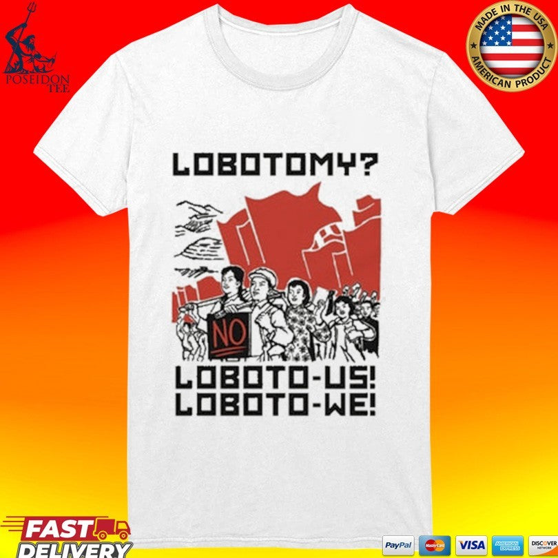 Lobotomy No Loboto-us Loboto-we T-shirt