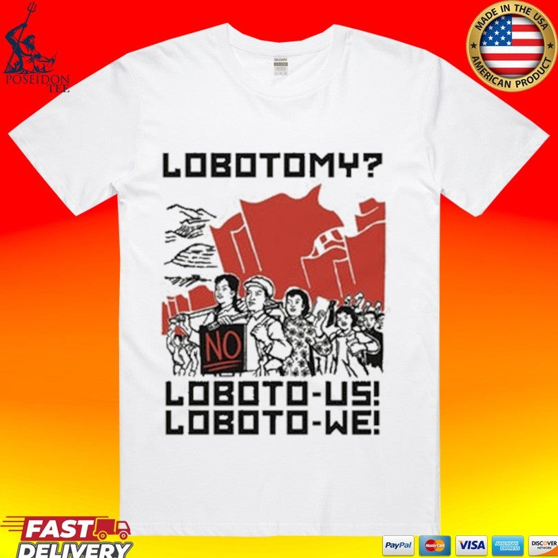 Lobotomy No Loboto-us Loboto-we T-shirt