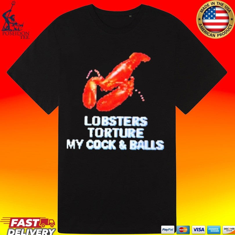 Lobsters Torture My Cock And Balls T-shirt