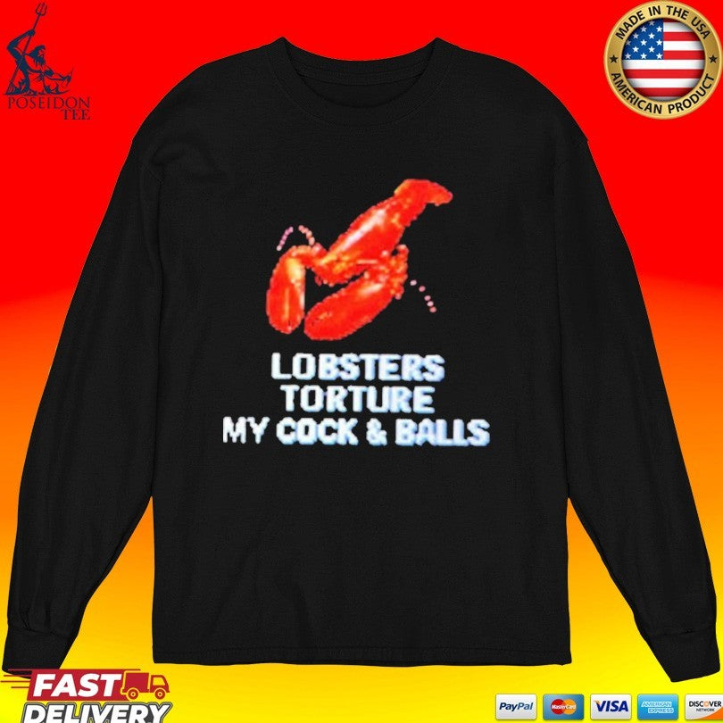 Lobsters Torture My Cock And Balls T-shirt