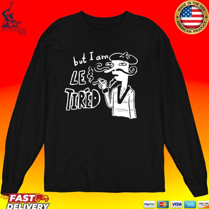Lonely Kids Club But I Am Le Tired T-shirt