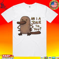 Lonely Kids Club Platypus Am I A Joke To You T-shirt