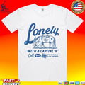 Lonely With A Capital H Call 911 T-shirt