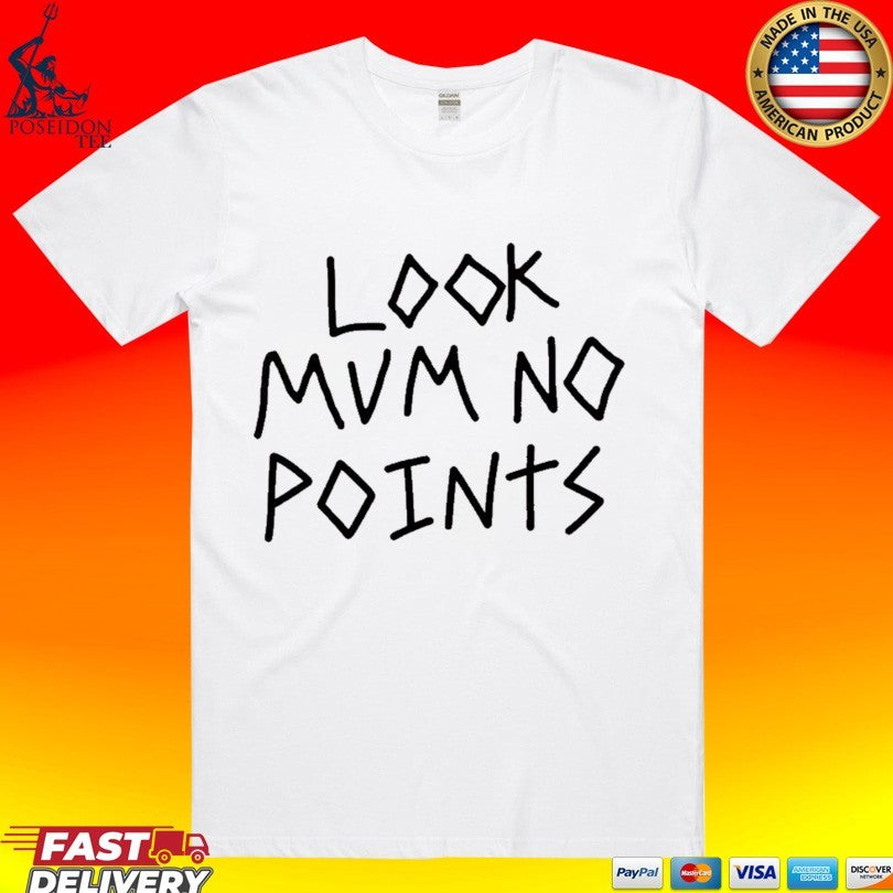 Look Mum No Points T-shirt
