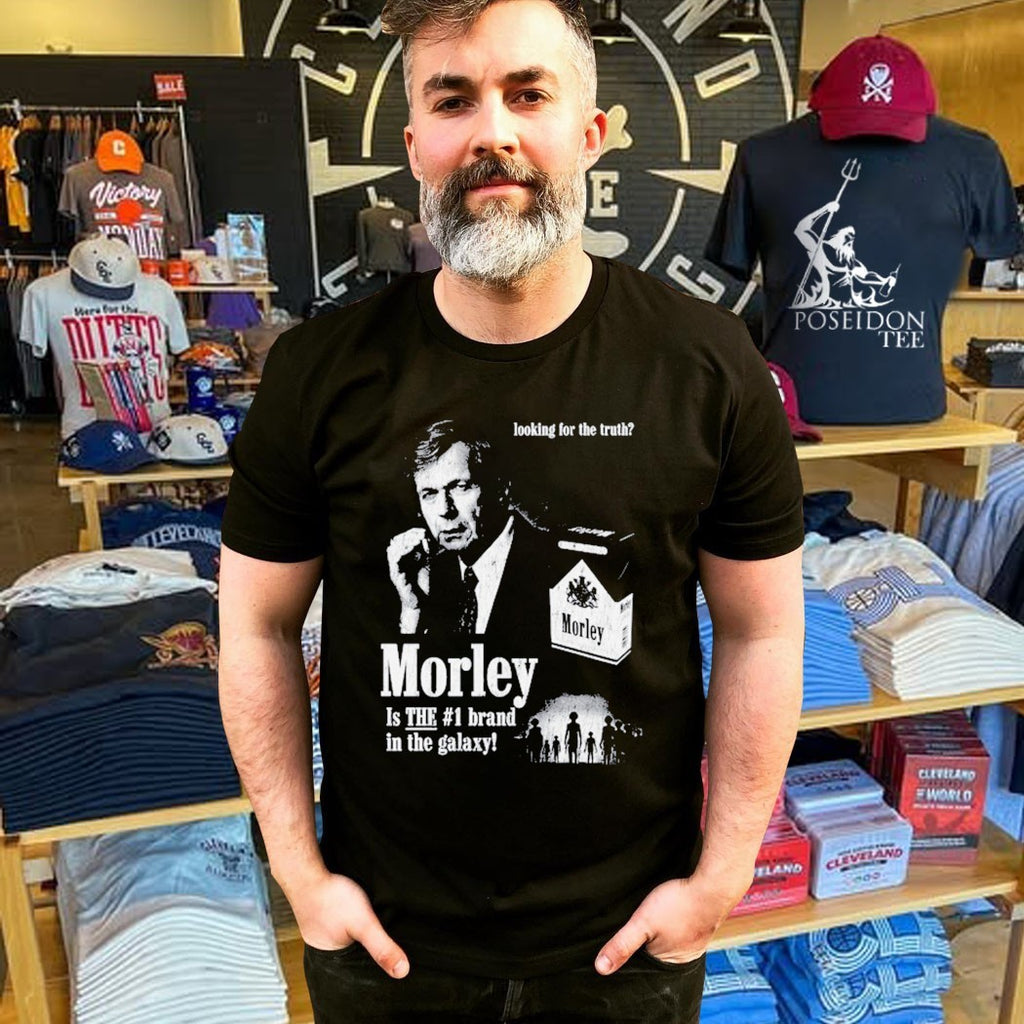 Looking For The Truth Morley Is The #1 Brand In The Galaxy T-shirt