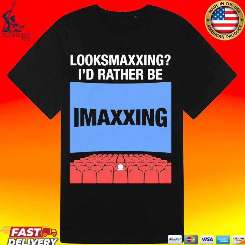 Looksmaxxing I’d Rather Be Movie Maxxing In 1.43 1 Aspect Ratio T-shirt