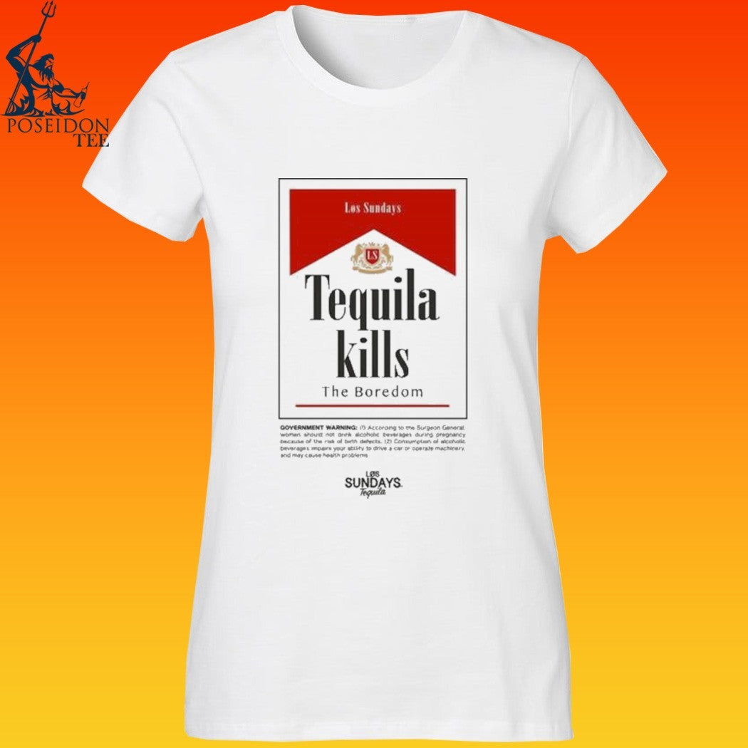 Los Sundays Tequila Kills The Boredom Hold Fast T-shirt
