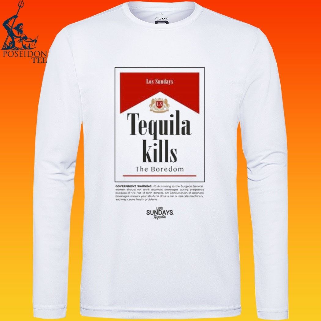 Los Sundays Tequila Kills The Boredom Hold Fast T-shirt