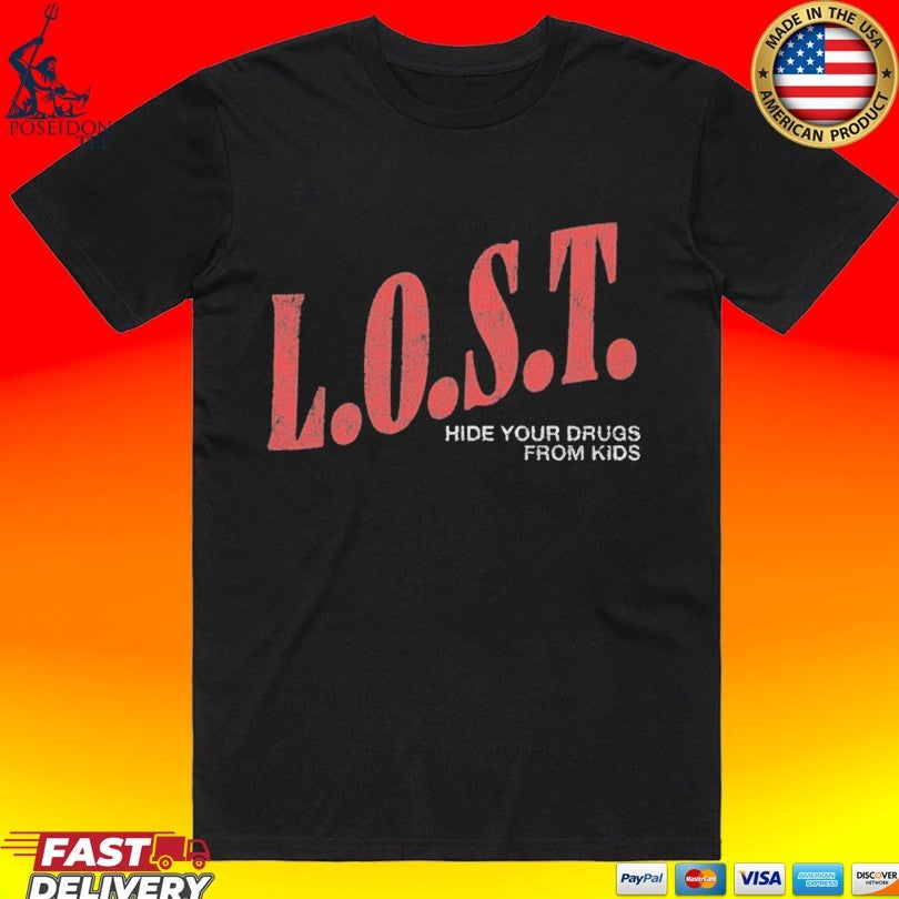Lost Americana Hide Your Drugs From Kids T-shirt