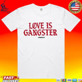 Love Is Gangster Opmopm Us T-shirt