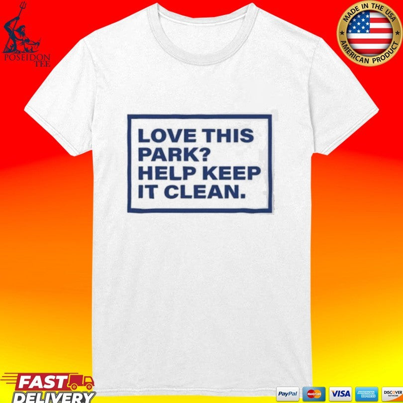 Love This Park Help Keep It Clean T-shirt